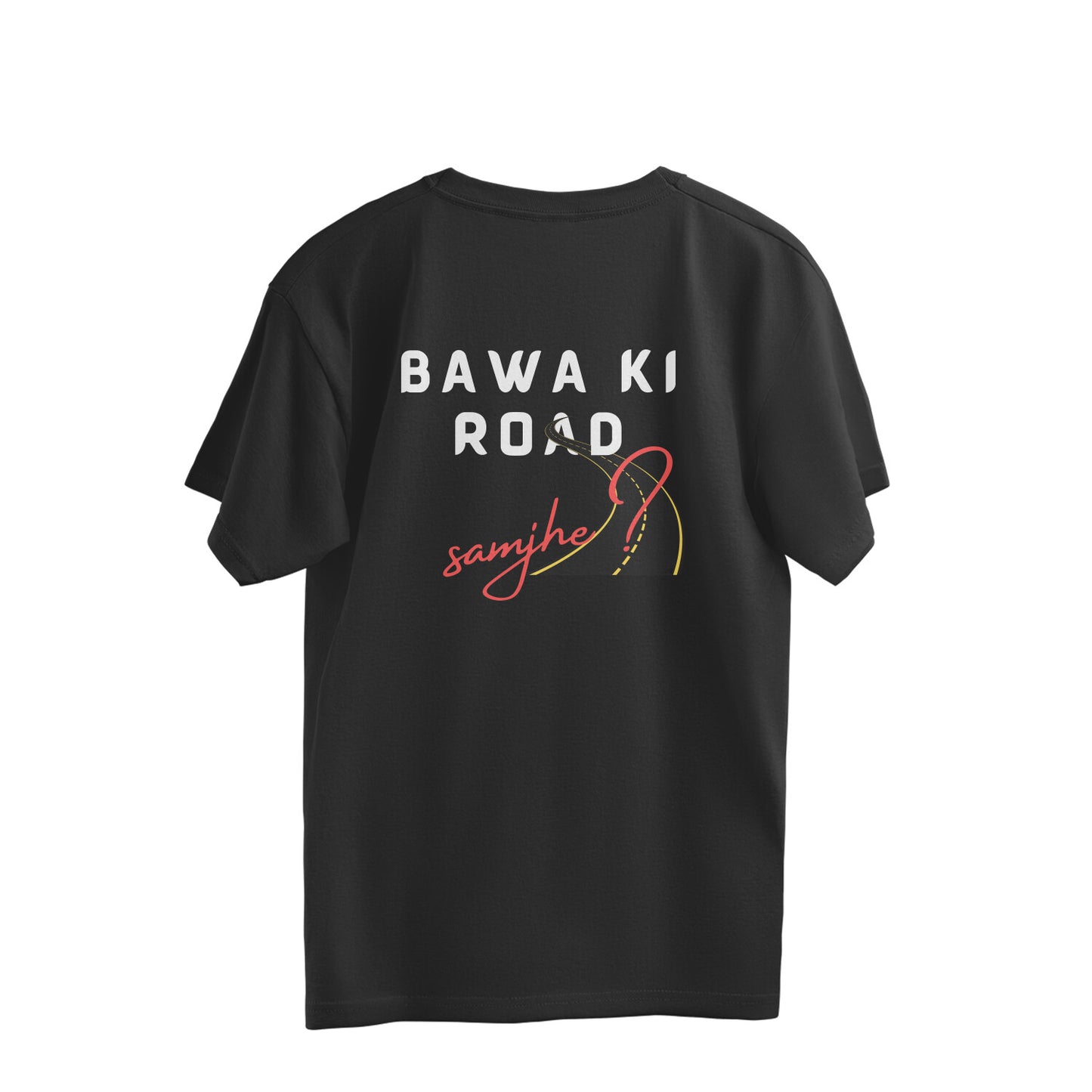 Bawa ki Road Samjhe? - Oversized Unisex Tee